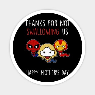 Thanks For Not Swallowing Us Happy Mother's Day Father's Day Magnet